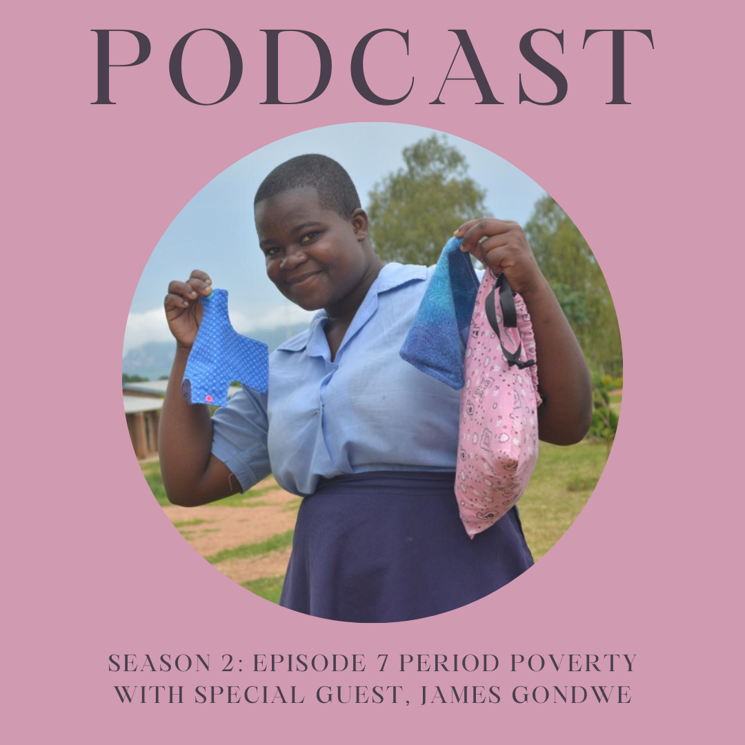 Season 2: Episode 7: Period Poverty with special guest, James Gondwe ...